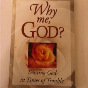 Why Me, God? Trusting God in Times of Trouble by Randy Petersen